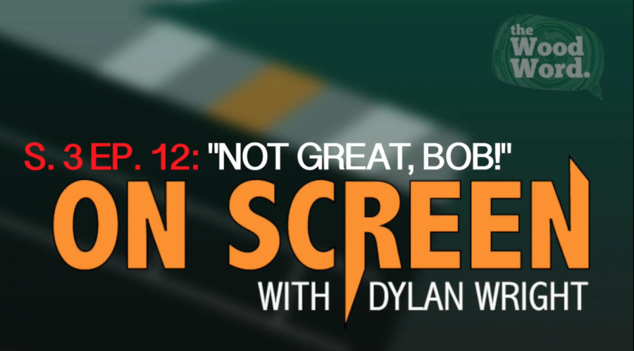 On Screen S 3. Ep. 12: "Not great, Bob!"