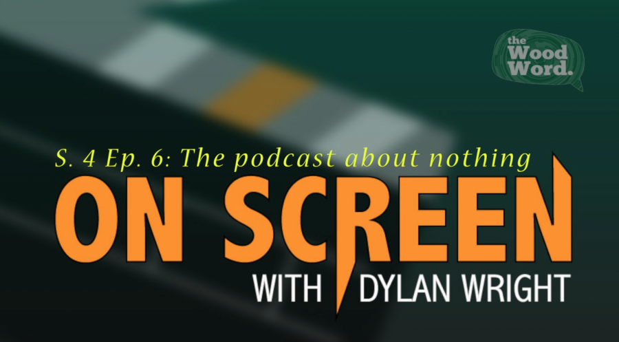 On Screen S. 4 Ep. 6: The Podcast About Nothing