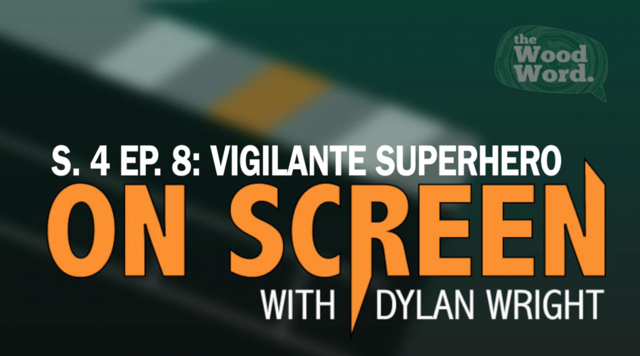 On Screen S. 4 Ep. 8: Vigilante Superhero