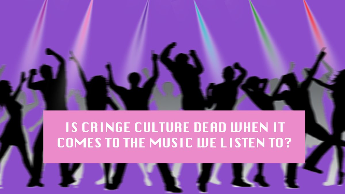 OPINION: Is cringe culture dead when it comes to the music we listen to?